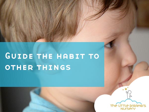 Guide the habit of thumb sucking to other things