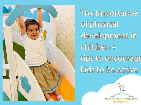 The Importance Of Physical Development Activities The Little Dreamers 